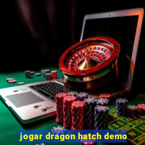 jogar dragon hatch demo